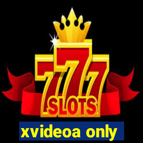xvideoa only